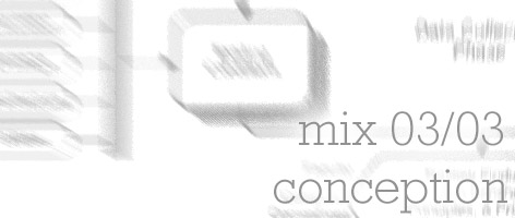 Mix 03/03: Conception